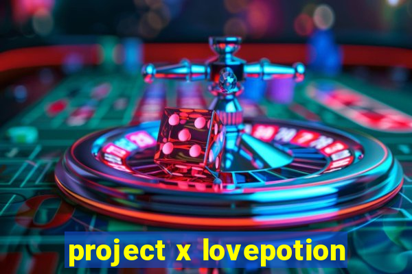 project x lovepotion